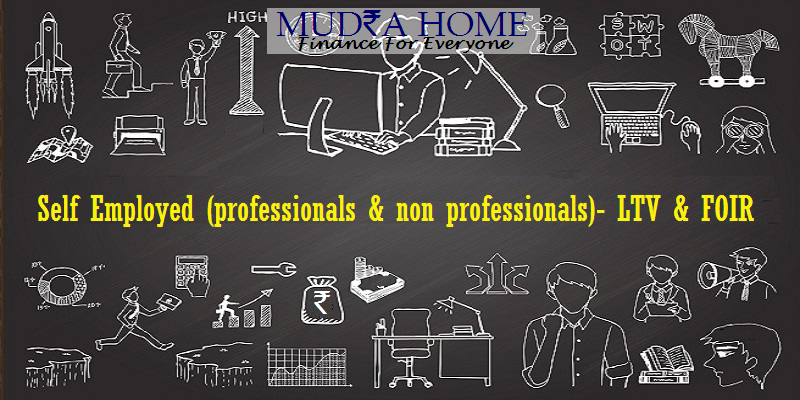 Self Employed (professionals & non professionals) – LTV & FOIR