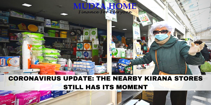 CORONAVIRUS UPDATE: THE NEARBY KIRANA STORES STILL HAS ITS MOMENT