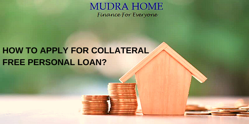 HOW TO APPLY FOR COLLATERAL FREE PERSONAL LOAN?
