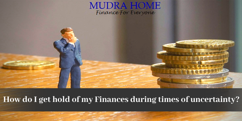 How do I get hold of my Finances during times of uncertainty?