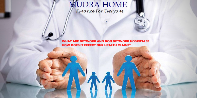 What are Network and Non Network Hospitals? How does it effect our Health Claim?"