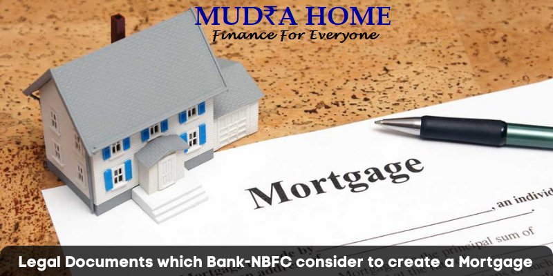 Legal documents which Bank-NBFC consider to create a Mortgage