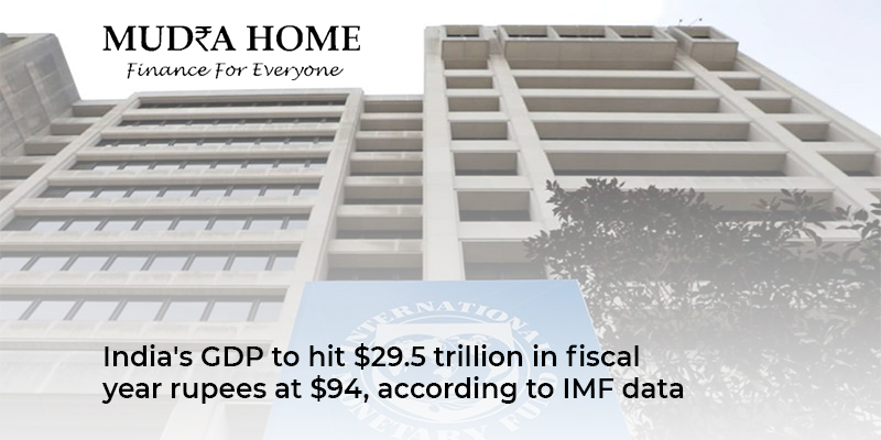 India's GDP to hit to $29.5 trillion in fiscal year rupees at $94. according to IMF data