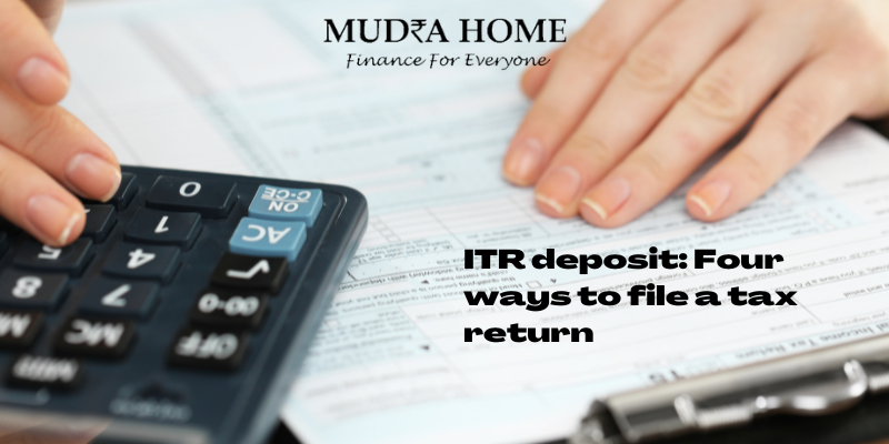ITR deposit: Four ways to file a tax return