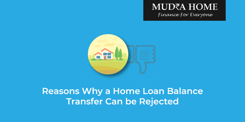 Reasons why a home loan balance transfer can be rejected