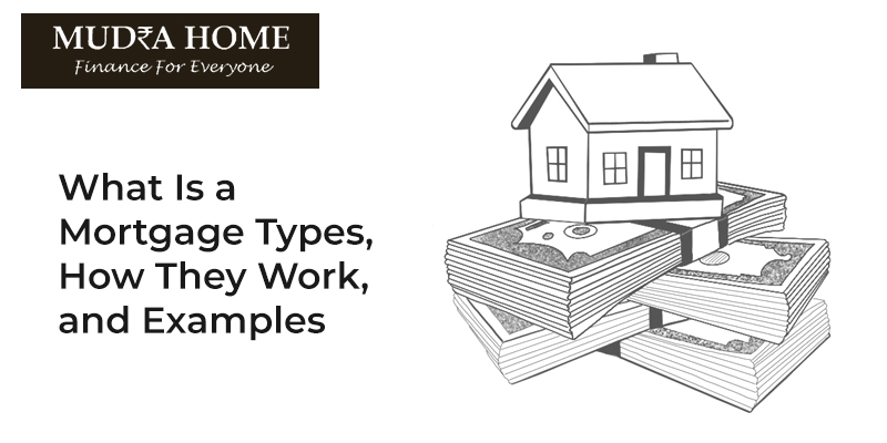 What Is a Mortgage: Types, How They Work, and Examples
